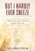 But I Hardly Ever Sneeze: What You Don't Know Could Kill You by Tollie Moore Degraw