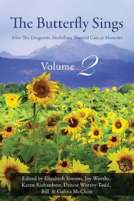 The Butterfly Sings: After The Diagnosis, Medullary Thyroid Cancer Memoirs by Bill McClain