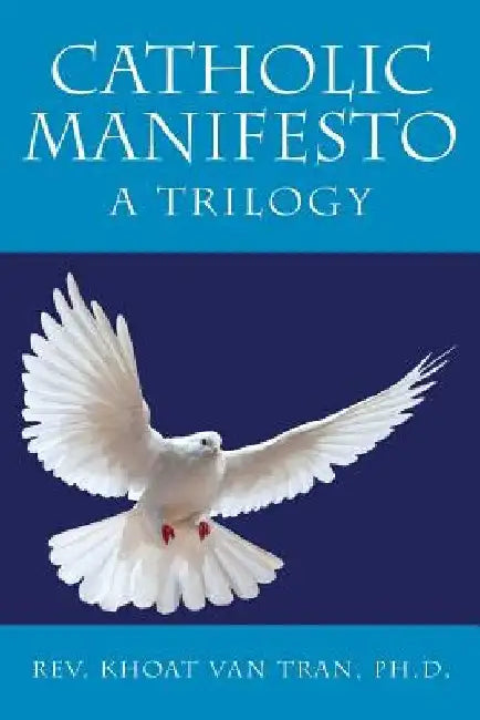 Catholic Manifesto: A Trilogy by Khoat Van Tran
