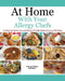 At Home With Your Allergy Chefs: Cooking Up Gluten-free and Allergy-Friendly Meals Everyone Will Enjoy by Joel Schaefer
