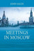 Meetings in Moscow by John Sager