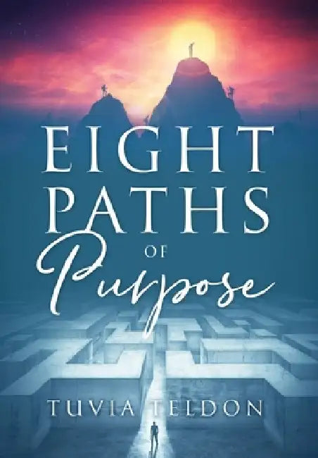 Eight Paths of Purpose by Tuvia Teldon