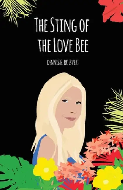 The Sting of the Love Bee by Dennis Boisvert
