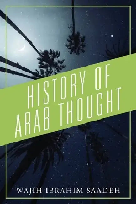 History of Arab Thought by Wajih Ibrahim Saadeh