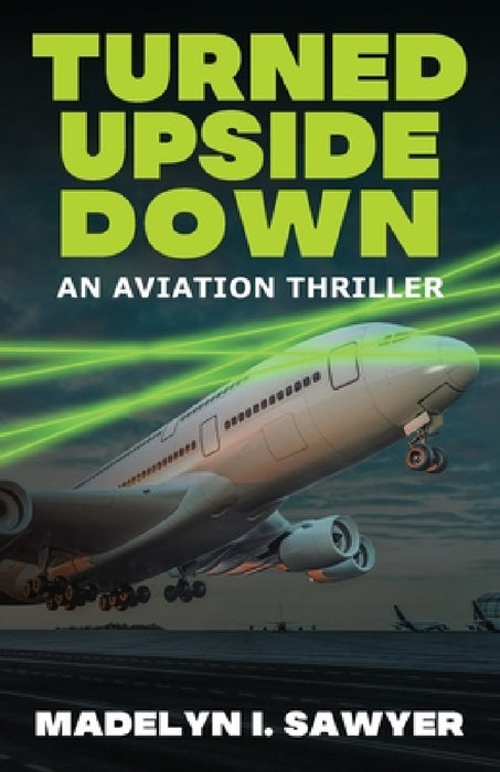 Turned Upside Down: An Aviation Thriller by Madelyn I. Sawyer