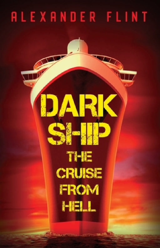 Dark Ship: The Cruise From Hell by Alexander Flint