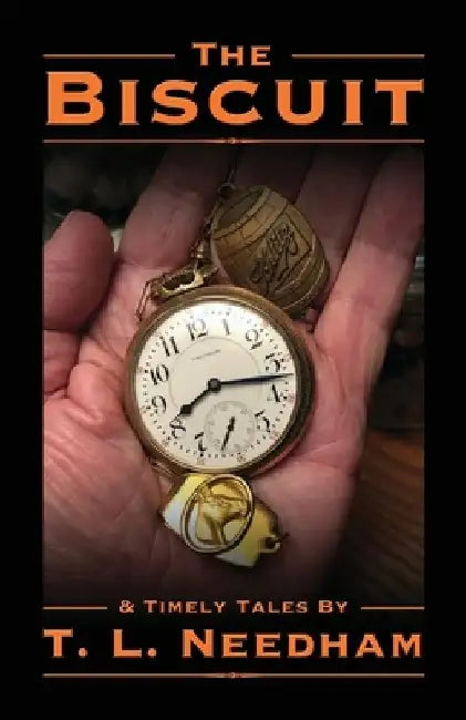The Biscuit: & Timely Tales By by T. L. Needham