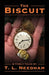 The Biscuit: & Timely Tales By by T. L. Needham