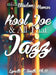 Kool Joe & All That Jazz: A Man of Wisdom and Humor by Lynette T. Smith