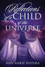Reflections of a Child of the Universe by Ann Marie Silveira