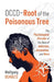 OCCD - Root of the Poisonous Tree: The Psychological Disorder at the Base of Addiction, Alcoholism, and More by Wolfgang Schultz