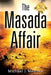 The Masada Affair by Michael J. Metroke