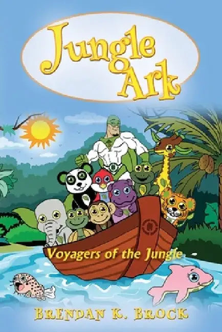 Jungle Ark: Voyagers of the Jungle by Brendan K. Brock