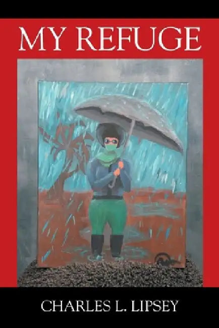 My Refuge by Charles L. Lipsey