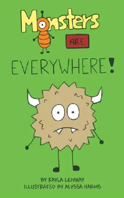 Monsters Are Everywhere by Kayla Lenway