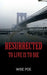 Resurrected: To Live Is To Die by Wise Poe