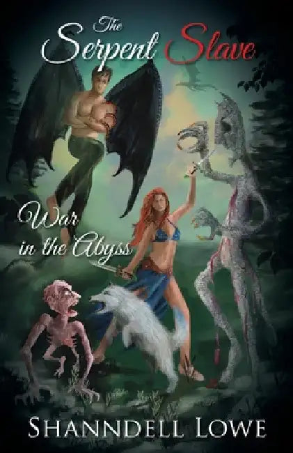 The Serpent Slave: War in the Abyss by Shanndell Lowe