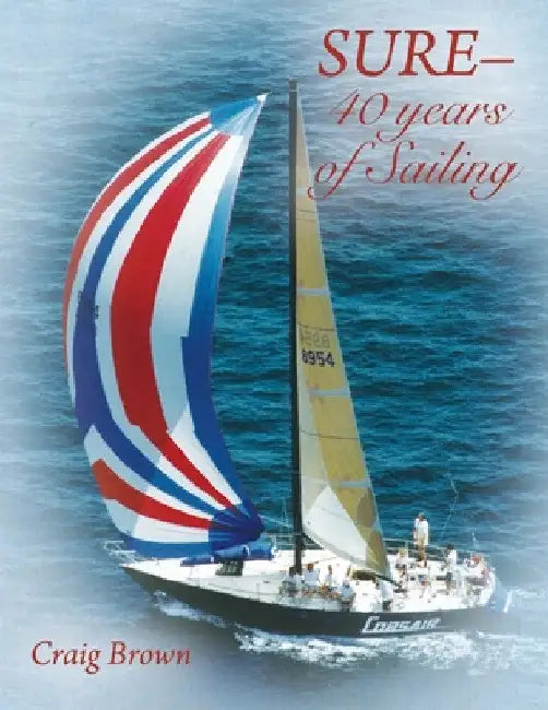SURE-40 years of Sailing by Craig Brown