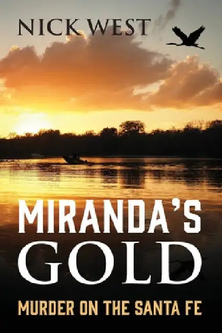 Miranda's Gold: Murder on the Santa Fe by Nick West