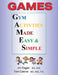 Games: Gym Activities Made Easy and Simple by Tom Caione