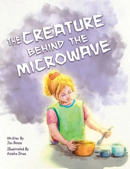 The Creature Behind the Microwave by Jan Renan