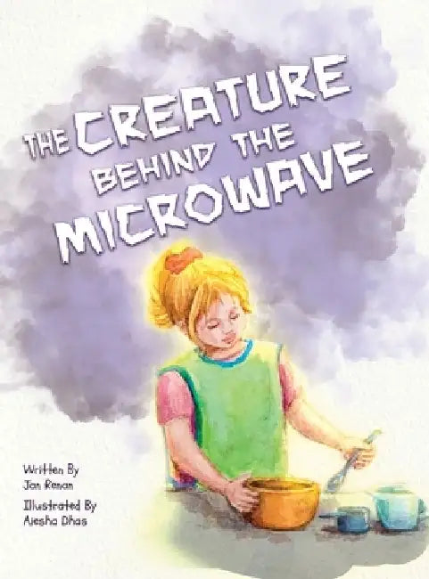 The Creature Behind the Microwave by Jan Renan