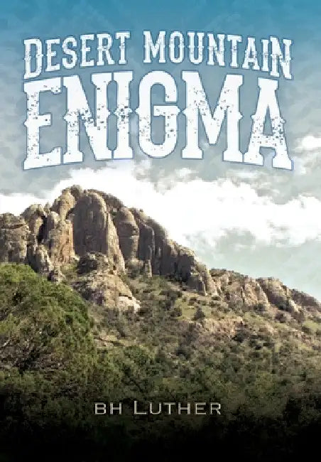 Desert Mountain Enigma by B. H. Luther