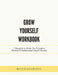 Grow Yourself Workbook: 7 Thoughts to Guide You Through a Personal & Professional Growth Journey by Mycoachexec