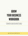 Grow Your Business Workbook: 7 Thoughts to Guide Businesses Through a Personal & Professional Growth Journey by Mycoachexec