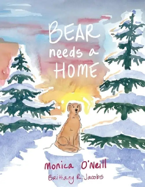 Bear Needs A Home by Monica O'Neill