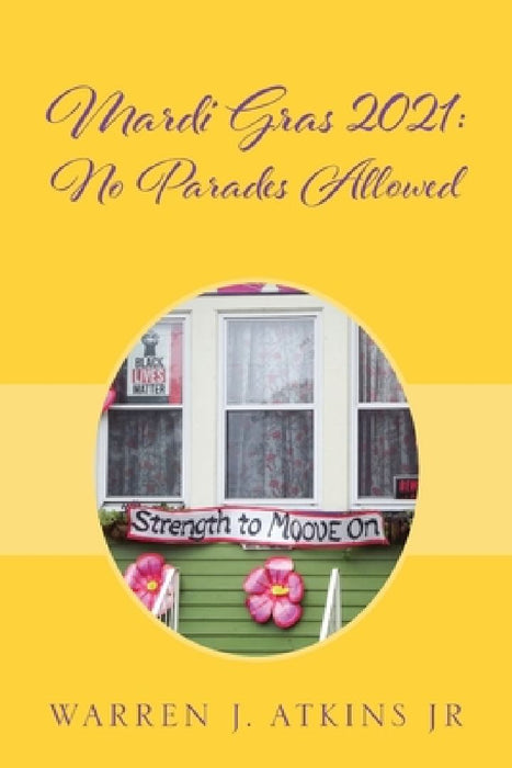 Mardi Gras 2021: No Parades Allowed by Warren J., Jr. Atkins