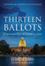 Thirteen Ballots: The Manufactured Scandal That Overturned an Election by Elizabeth Harris