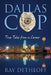 Dallas Cop: True Tales from a Career by Ray Dethloff