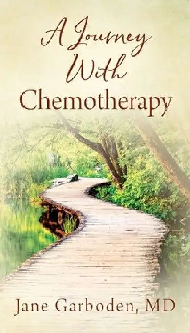 A Journey With Chemotherapy by Jane Garboden