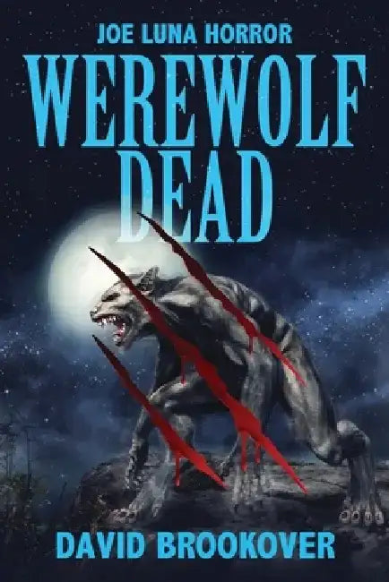 Werewolf Dead: Joe Luna Horror by David Brookover