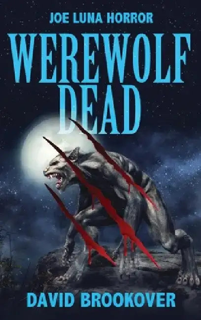 Werewolf Dead: Joe Luna Horror by David Brookover