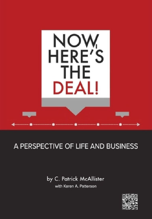 Now, Here's the Deal! A Perspective of Life and Business by C. Patrick McAllister