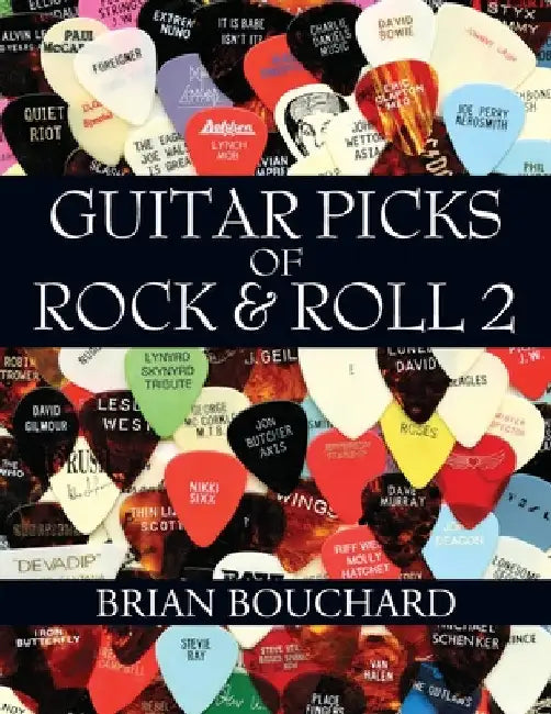 Guitar Picks of Rock & Roll 2: The Deluxe Edition by Brian Bouchard