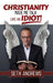 Christianity Made Me Talk Like an Idiot by Seth Andrews