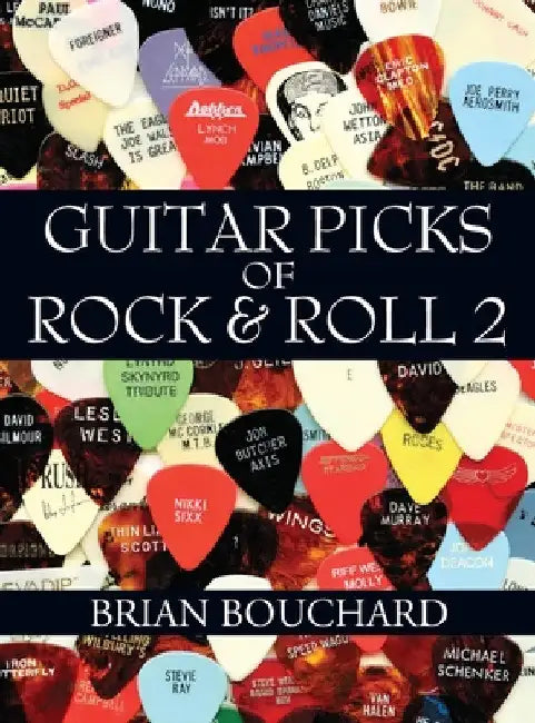 Guitar Picks of Rock & Roll 2: The Deluxe Edition by Brian Bouchard