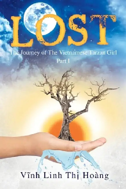 Lost: The Journey of The Vietnamese Tarzan Girl - Part I by Vinh Linh Thi Hoang