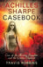 Achilles Sharpe Casebook: Case of the Missing Daughter and the Golden Elephant by Travis Robbins