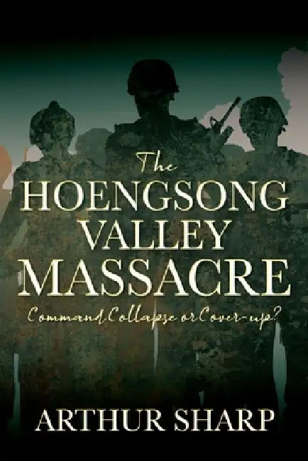 The Hoengsong Valley Massacre: Command Collapse or Cover-up? by Arthur Sharp