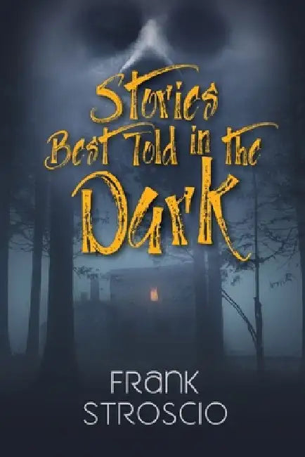 Stories Best Told in the Dark by Frank Stroscio