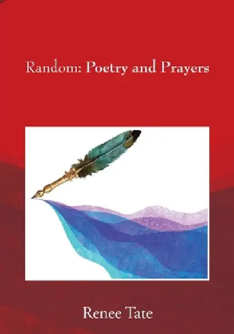 Random: Poetry and Prayers by Renee Tate