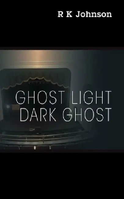 Ghost Light Dark Ghost by R. K. Johnson
