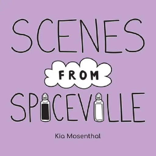 Scenes from Spiceville by Kia Mosenthal