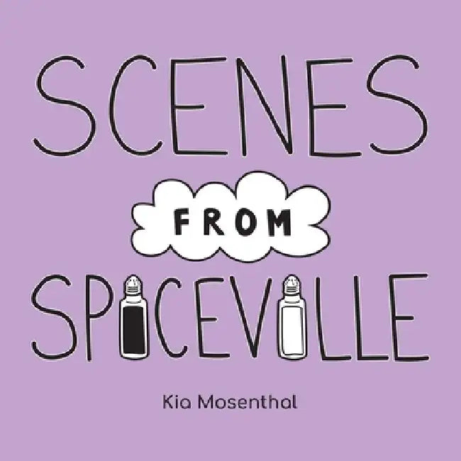 Scenes from Spiceville by Kia Mosenthal