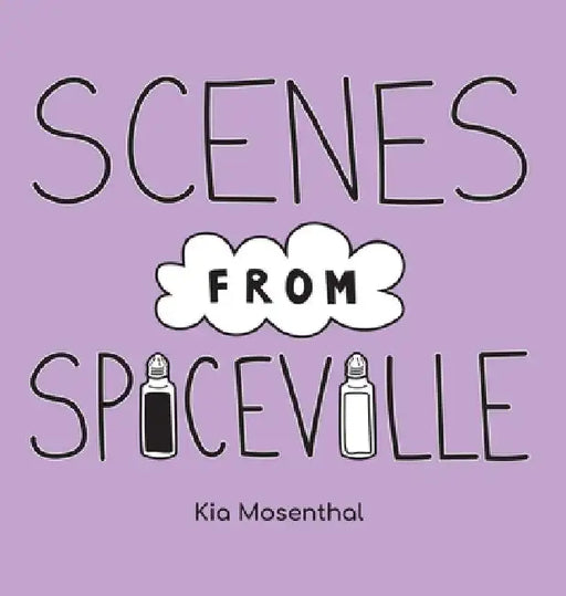 Scenes from Spiceville by Kia Mosenthal