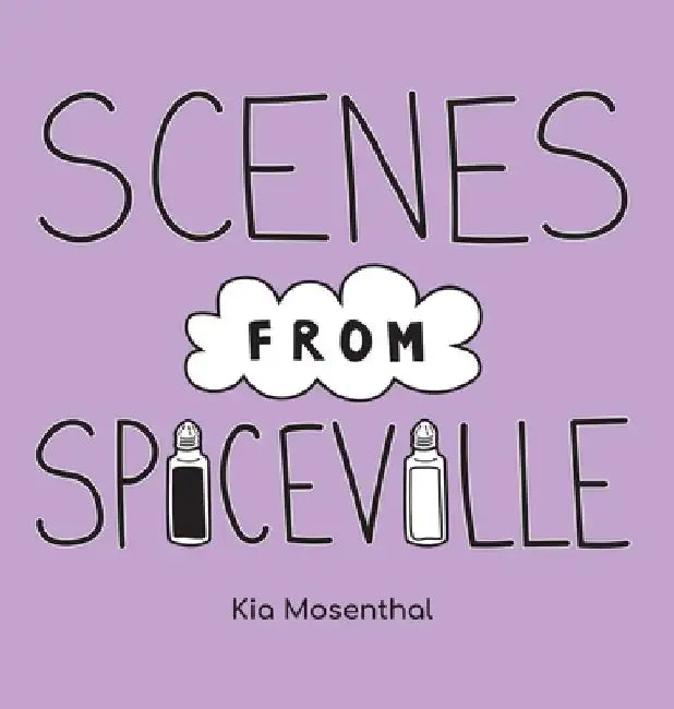 Scenes from Spiceville by Kia Mosenthal